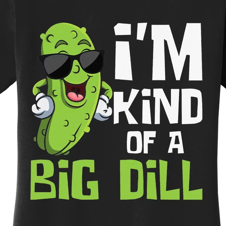 Pickle Cucumber Vegan I'm Kind Of A Big Dill Women's T-Shirt