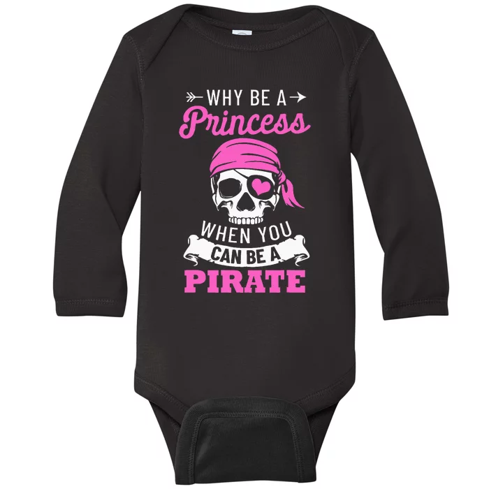 Pirate Costume Why Be A Princess When You Can Be A Pirate Baby Long Sleeve Bodysuit