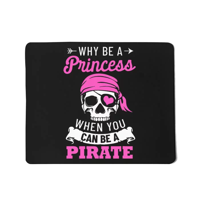 Pirate Costume Why Be A Princess When You Can Be A Pirate Mousepad