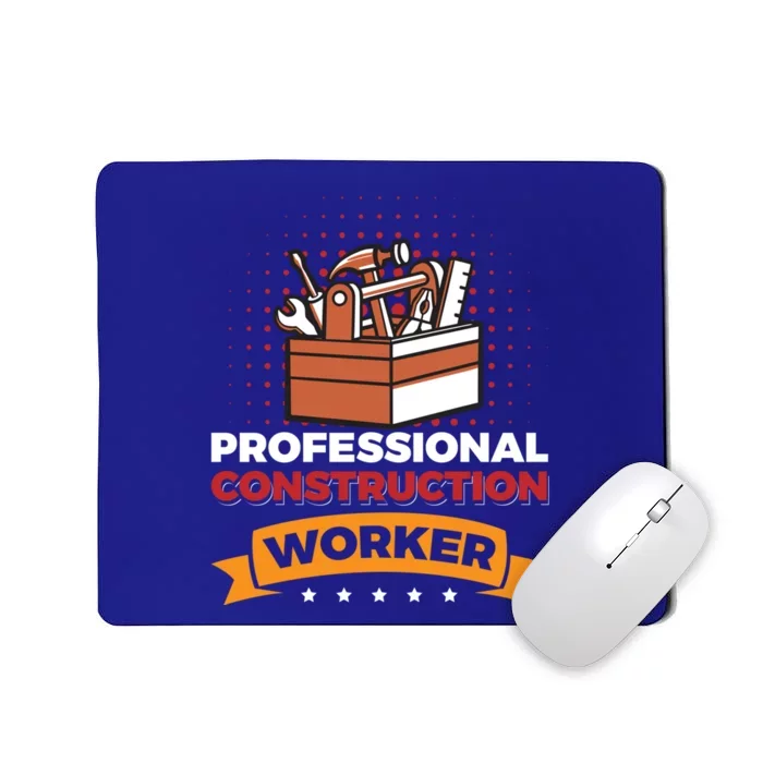 Professional Construction Worker Funny Gift Mousepad