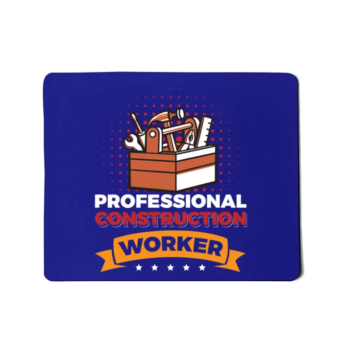 Professional Construction Worker Funny Gift Mousepad