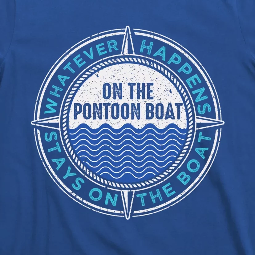 Pontoon Captain Whatever Happens Boating Pontooning Father Gift T-Shirt