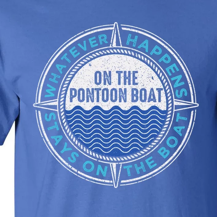 Pontoon Captain Whatever Happens Boating Pontooning Father Gift Tall T-Shirt