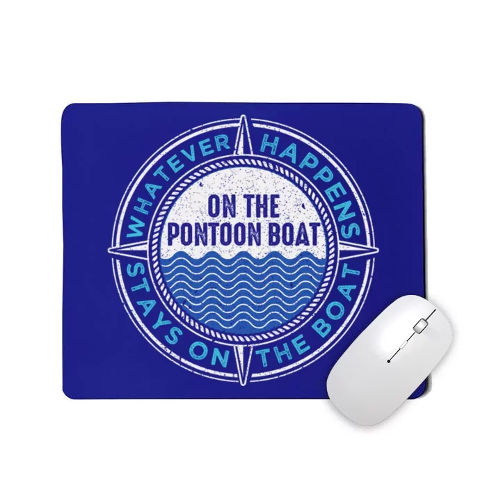 Pontoon Captain Whatever Happens Boating Pontooning Father Gift Mousepad