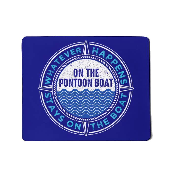 Pontoon Captain Whatever Happens Boating Pontooning Father Gift Mousepad