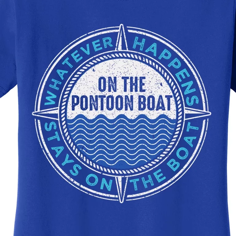 Pontoon Captain Whatever Happens Boating Pontooning Father Gift Women's T-Shirt