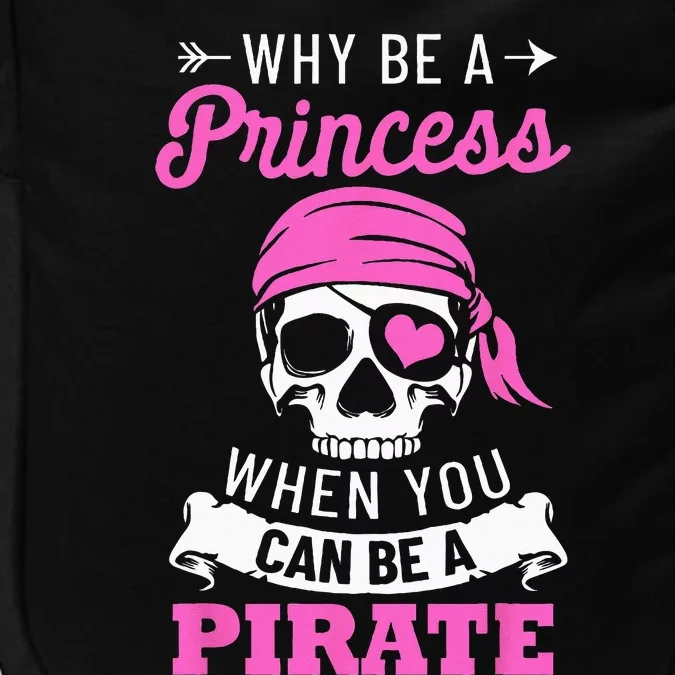 Pirate Costume Why Be A Princess When You Can Be A Pirate Impact Tech Backpack