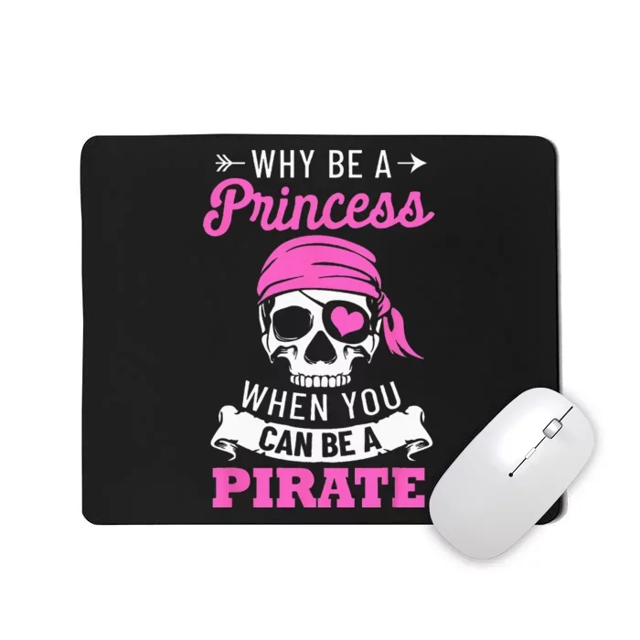 Pirate Costume Why Be A Princess When You Can Be A Pirate Mousepad