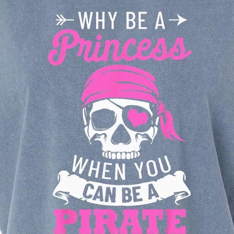 Pirate Costume Why Be A Princess When You Can Be A Pirate Garment-Dyed Women's Muscle Tee