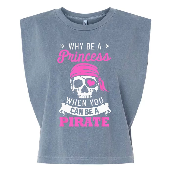 Pirate Costume Why Be A Princess When You Can Be A Pirate Garment-Dyed Women's Muscle Tee