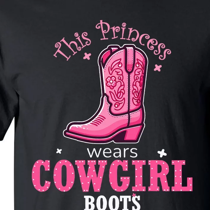 Princess Cowgirl Wears Western Cowboy Boots Farm Tall T-Shirt