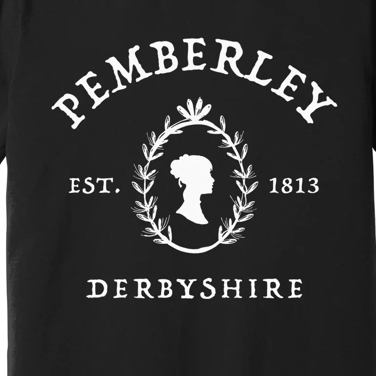 Pemberley Derbyshire 1813 Pride And Prejudice Jane Austen Premium T-Shirt