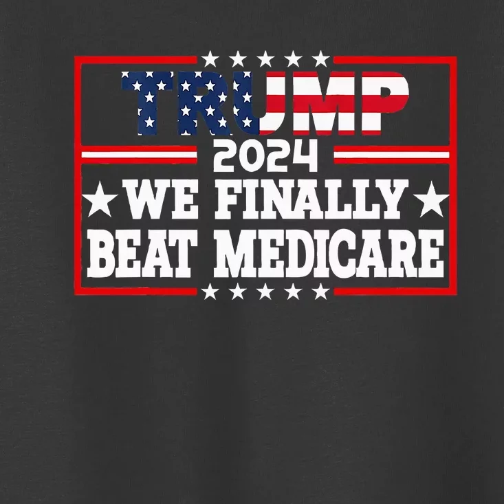 Presidential Debates 2024 We Finally Beat Medicare Toddler T-Shirt