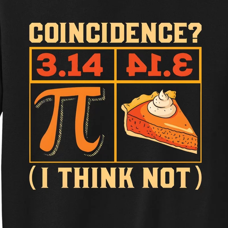 Pi Day 3 14 Pie Coincidence I Think Not Sweatshirt