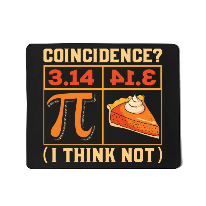 Pi Day 3 14 Pie Coincidence I Think Not Mousepad