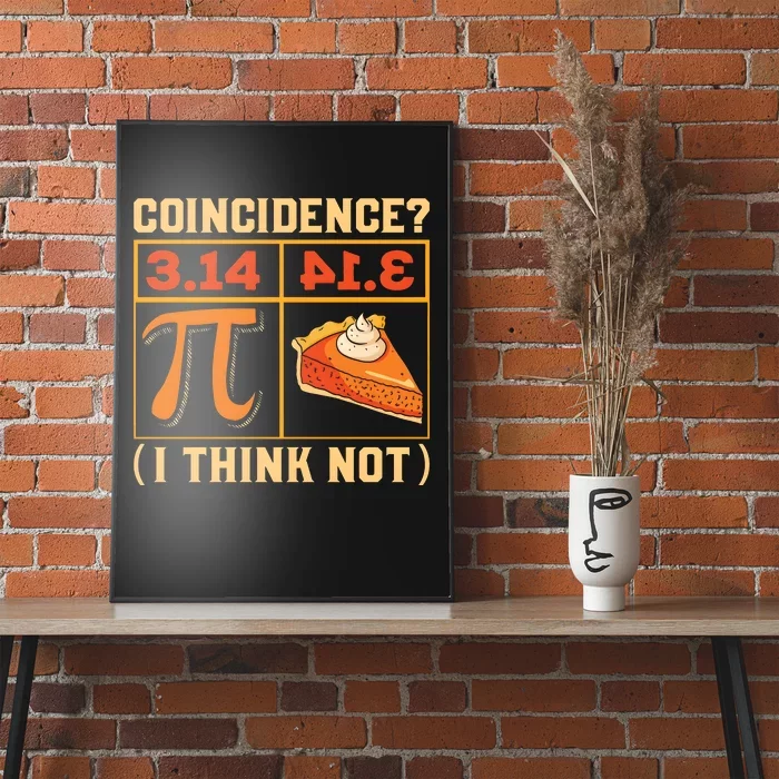 Pi Day 3 14 Pie Coincidence I Think Not Poster