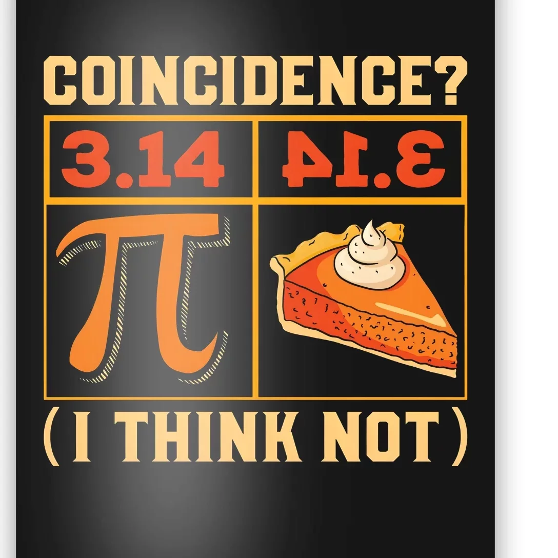 Pi Day 3 14 Pie Coincidence I Think Not Poster