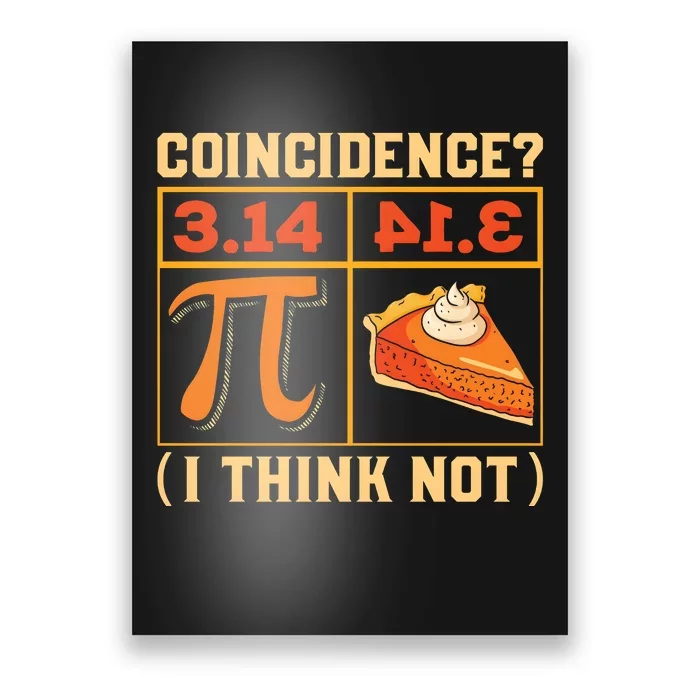 Pi Day 3 14 Pie Coincidence I Think Not Poster