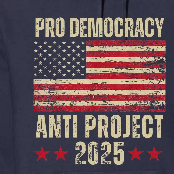 Pro Democracy Anti Project 2025 Stop Project 2025 Anti Trump Premium Hoodie