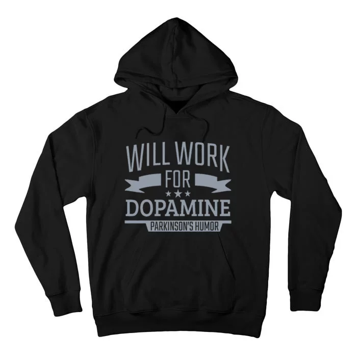 Parkinsons Disease Awareness Work For Dopamine Parkinsons Tall Hoodie