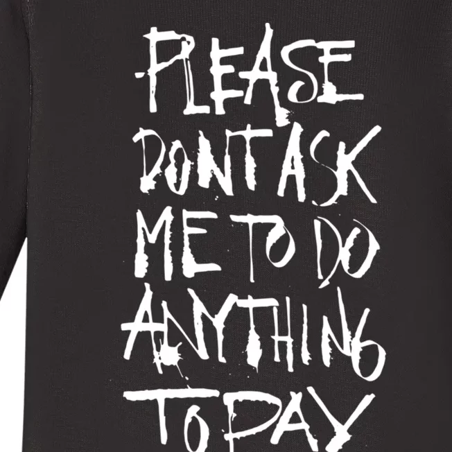 Please DonT Ask Me To Do Anything Today Funny Lazy Baby Long Sleeve Bodysuit