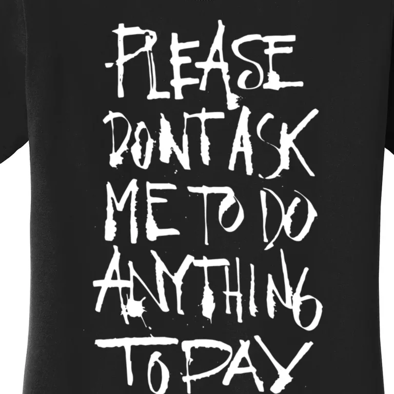 Please DonT Ask Me To Do Anything Today Funny Lazy Women's T-Shirt