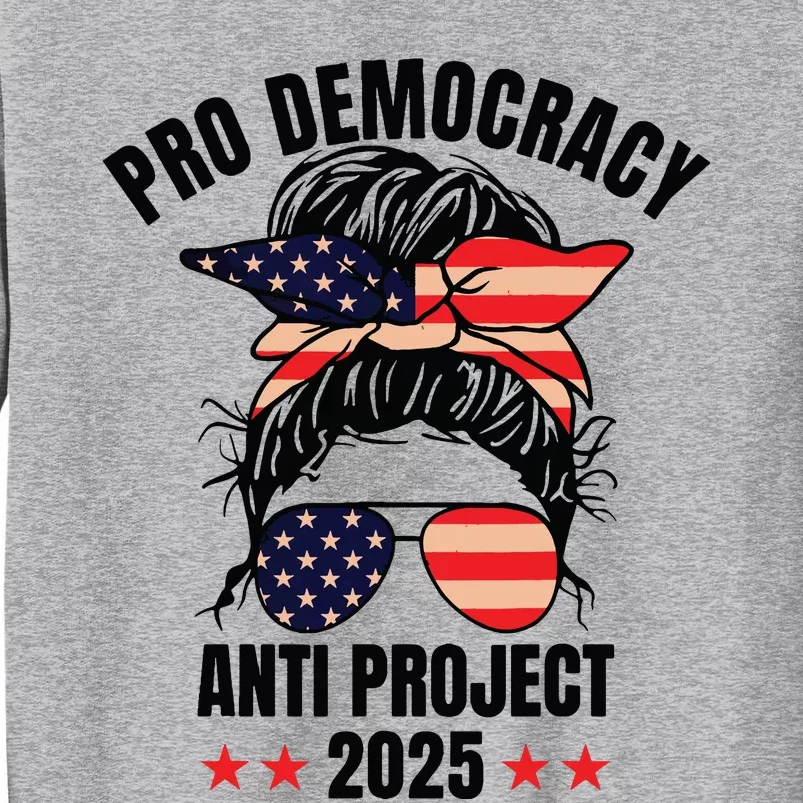 Pro Democracy Anti Project 2025 Stop Project 2025 Messy Bun Tall Sweatshirt