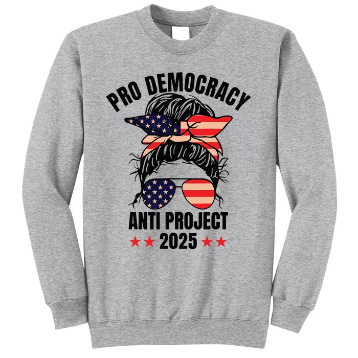 Pro Democracy Anti Project 2025 Stop Project 2025 Messy Bun Tall Sweatshirt