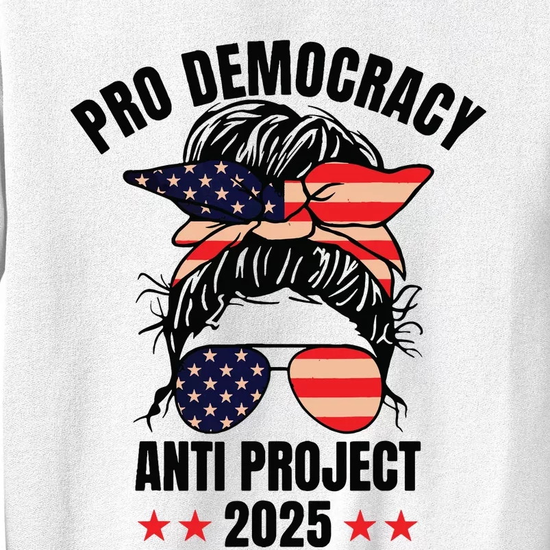 Pro Democracy Anti Project 2025 Stop Project 2025 Messy Bun Sweatshirt