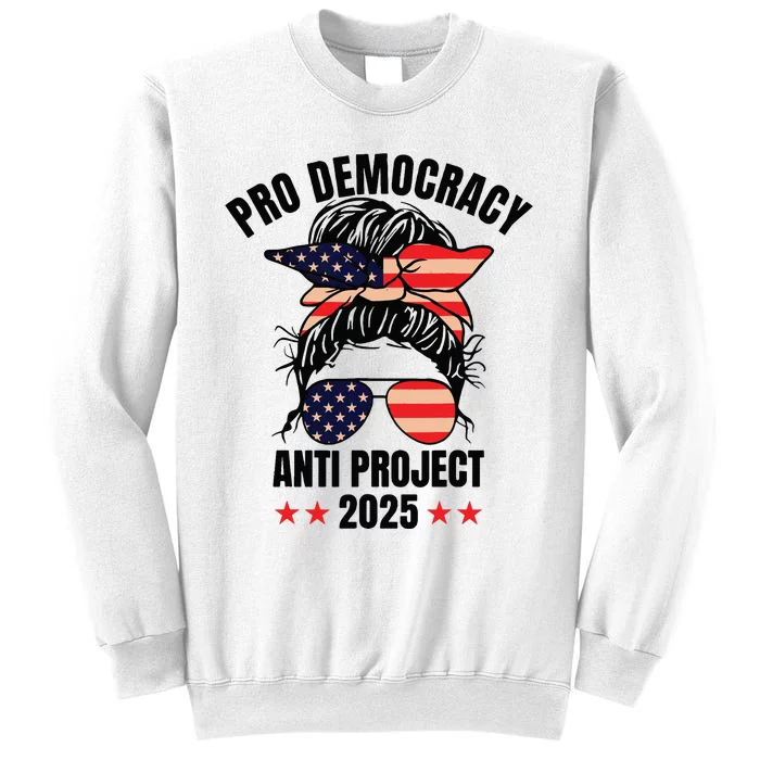 Pro Democracy Anti Project 2025 Stop Project 2025 Messy Bun Sweatshirt