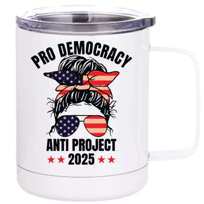 Pro Democracy Anti Project 2025 Stop Project 2025 Messy Bun Front & Back 12oz Stainless Steel Tumbler Cup