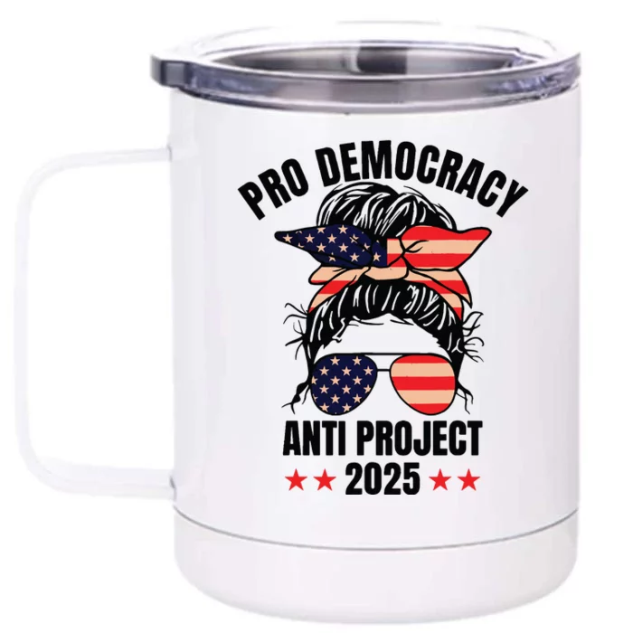 Pro Democracy Anti Project 2025 Stop Project 2025 Messy Bun Front & Back 12oz Stainless Steel Tumbler Cup