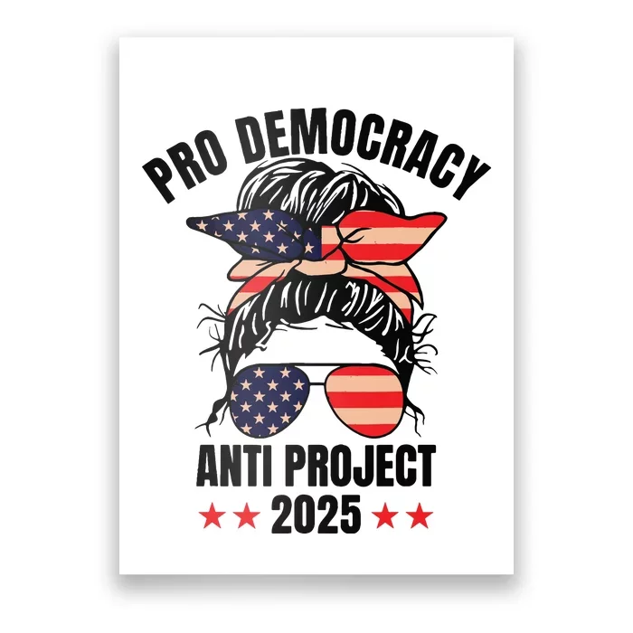 Pro Democracy Anti Project 2025 Stop Project 2025 Messy Bun Poster