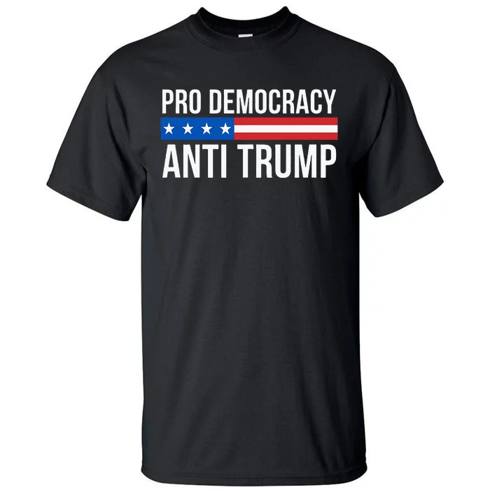 Pro Democracy Anti Trump Tall T-Shirt