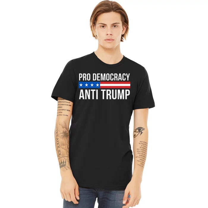 Pro Democracy Anti Trump Premium T-Shirt