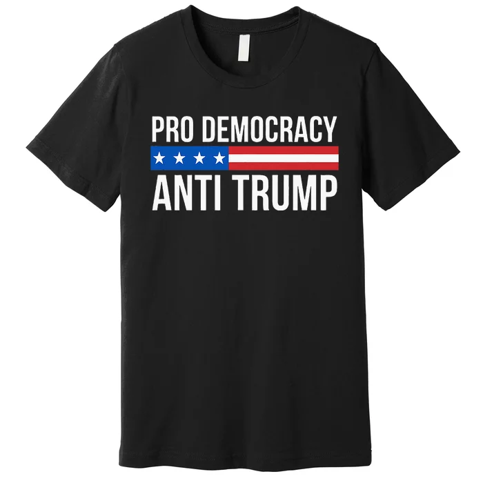 Pro Democracy Anti Trump Premium T-Shirt