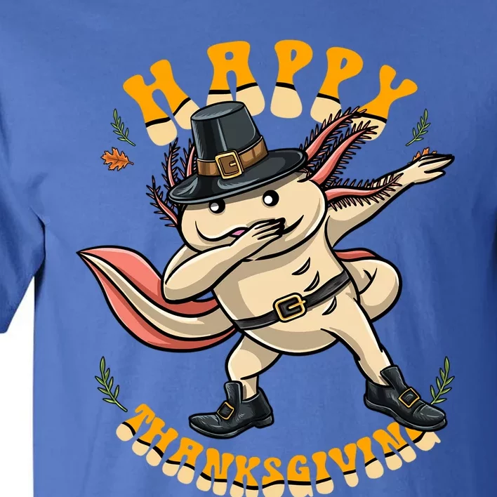 Pilgrim Dabbing Axolotl Happy Thanksgiving Cool Gift Tall T-Shirt