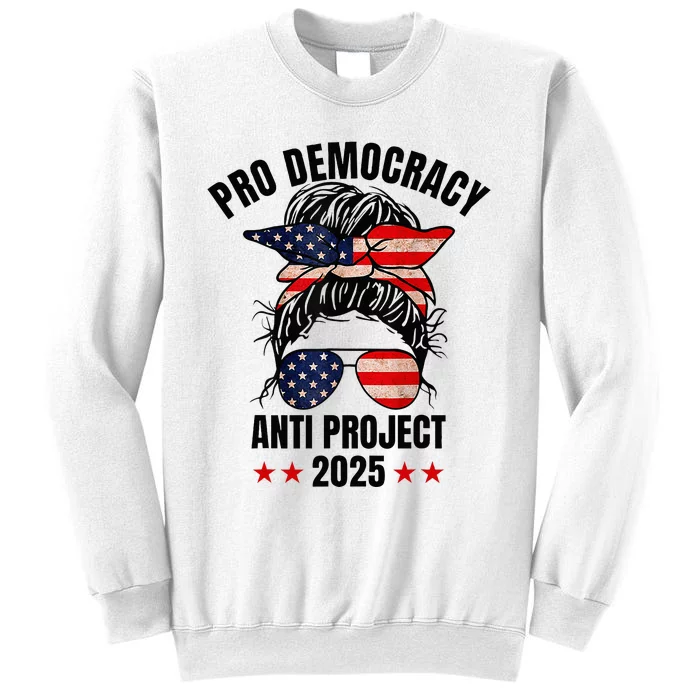 Pro Democracy Anti Project 2025 Stop Project 2025 Messy Bun Sweatshirt