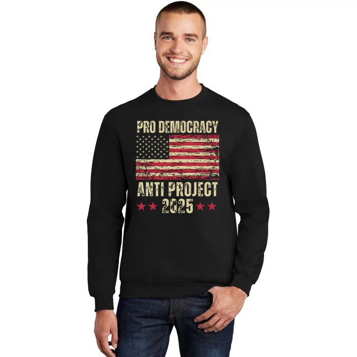 Pro Democracy Anti Project 2025 Stop Project 2025 Anti Trump Tall Sweatshirt