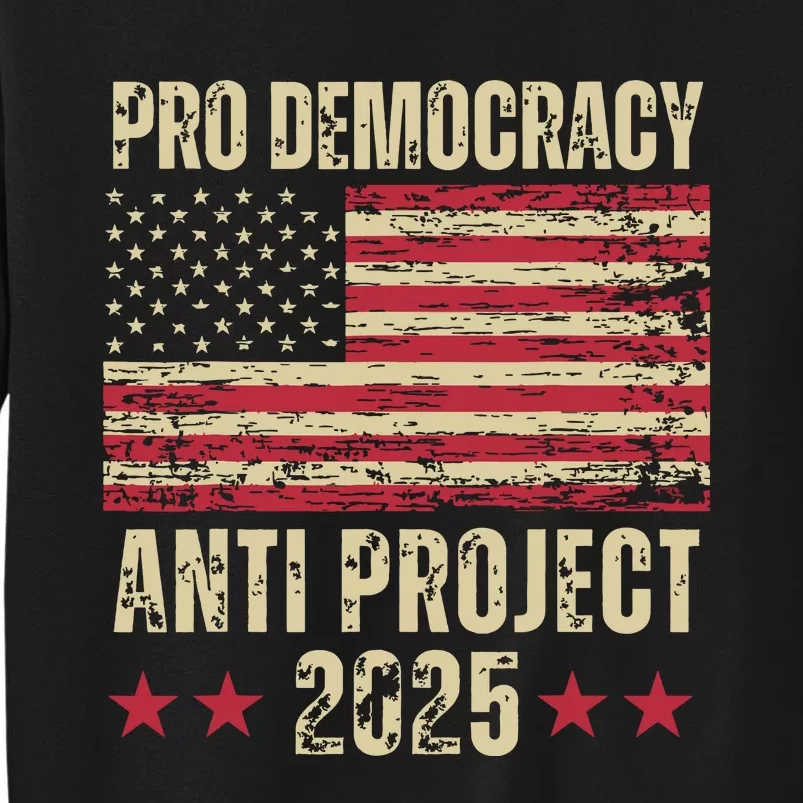 Pro Democracy Anti Project 2025 Stop Project 2025 Anti Trump Tall Sweatshirt