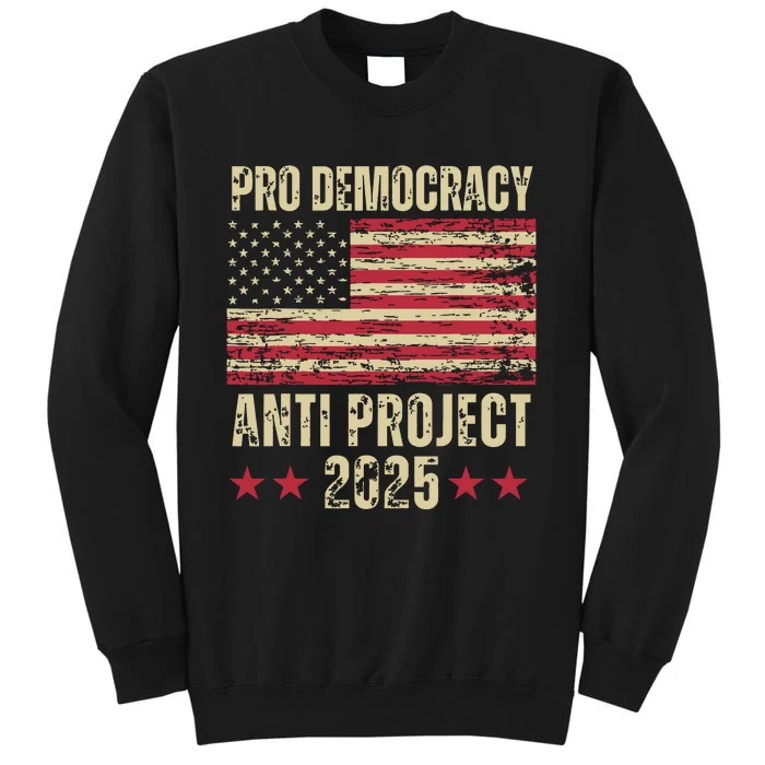 Pro Democracy Anti Project 2025 Stop Project 2025 Anti Trump Tall Sweatshirt