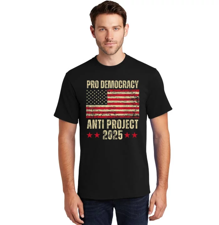 Pro Democracy Anti Project 2025 Stop Project 2025 Anti Trump Tall T-Shirt