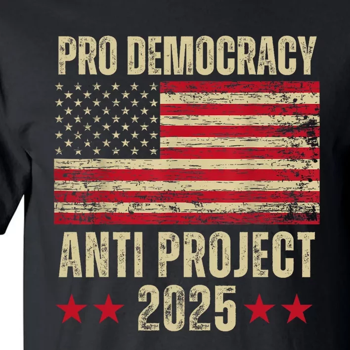 Pro Democracy Anti Project 2025 Stop Project 2025 Anti Trump Tall T-Shirt