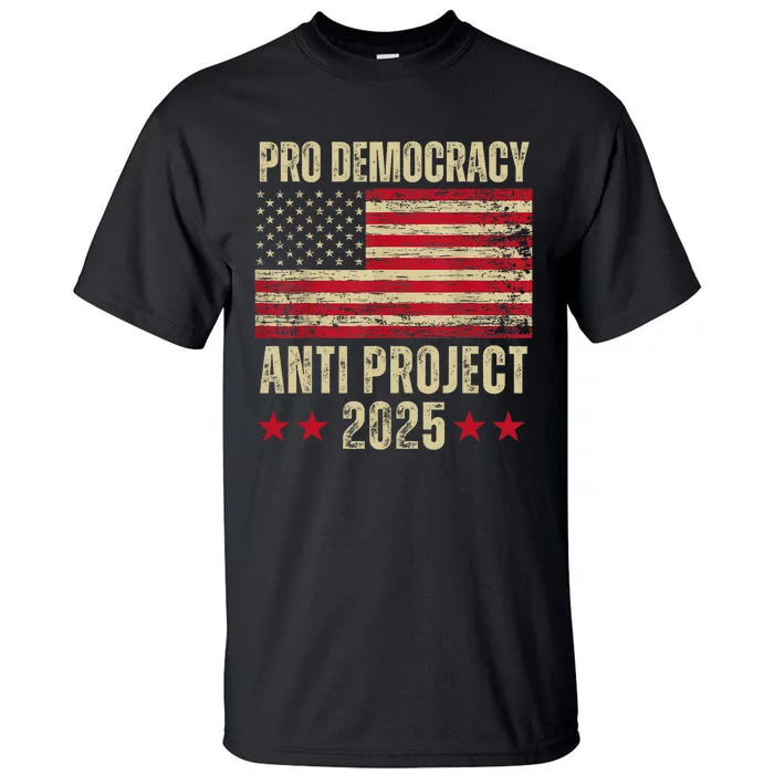 Pro Democracy Anti Project 2025 Stop Project 2025 Anti Trump Tall T-Shirt