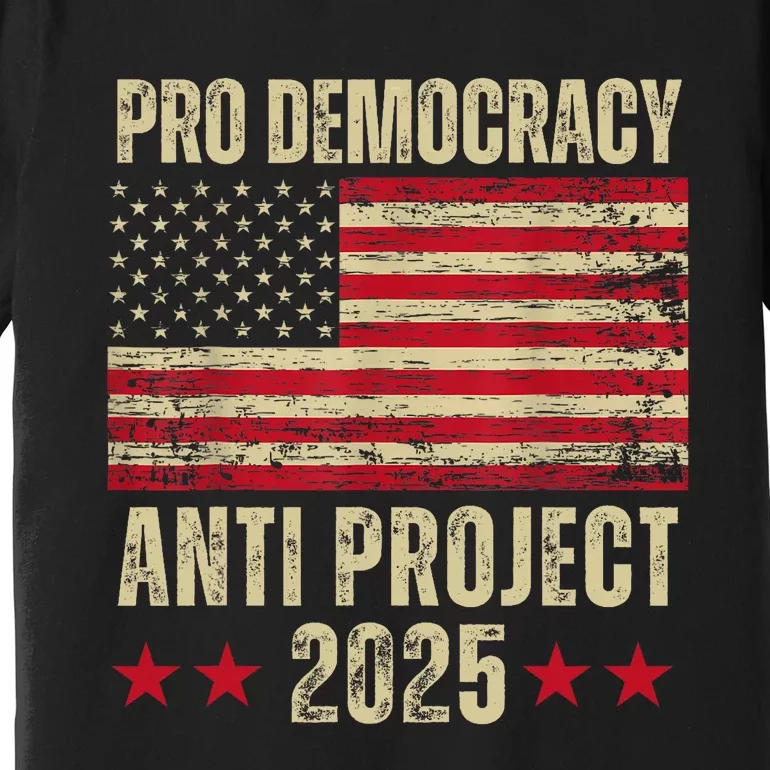 Pro Democracy Anti Project 2025 Stop Project 2025 Anti Trump Premium T-Shirt