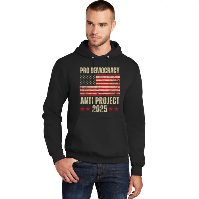 Pro Democracy Anti Project 2025 Stop Project 2025 Anti Trump Tall Hoodie