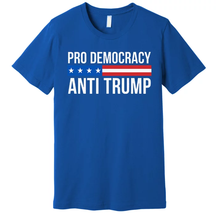 Pro Democracy Anti Trump Premium T-Shirt