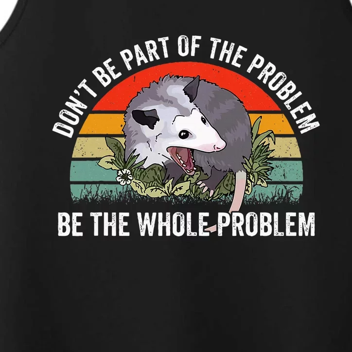 Possum DonT Be Part Of The Problem Be The Whole Problem Performance Tank