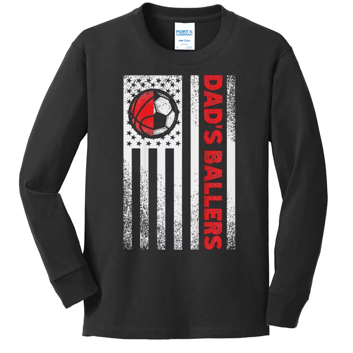 Patriotic DadS Ballers Basketball Soccer Flag Kids Long Sleeve Shirt