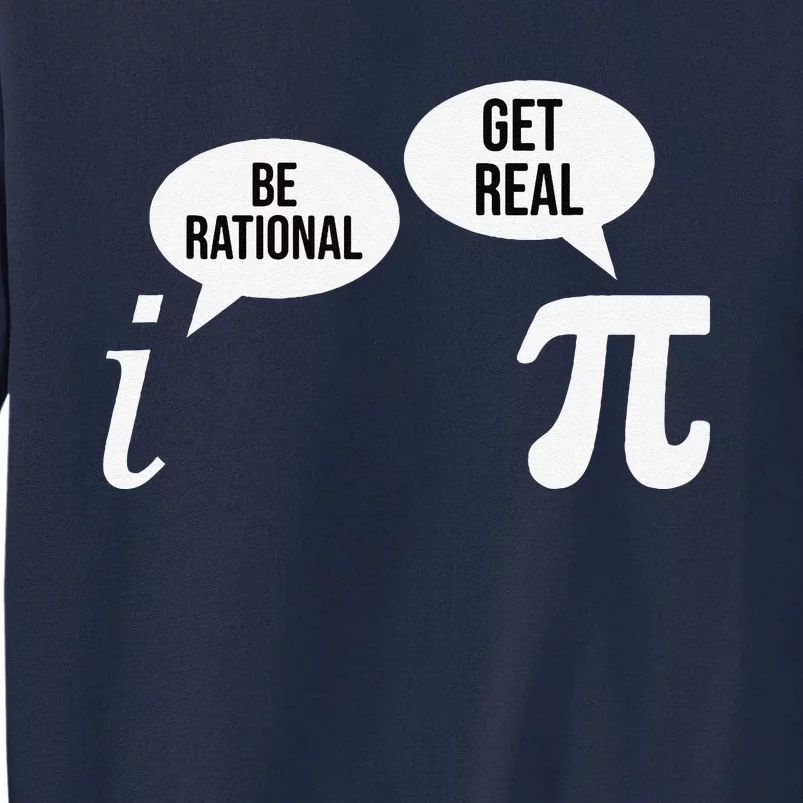 Pi Day Be Rational Get Real Funny Math Equation Teacher Nerd Tall Sweatshirt